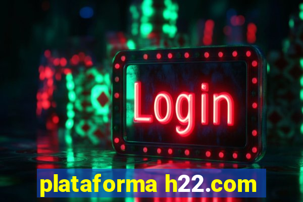 plataforma h22.com